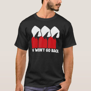 Camiseta Feminista de Escolha Pró Não Voltaremos