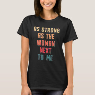 Camiseta Feministas Jovens Feministas Tão Fortes Quanto A M