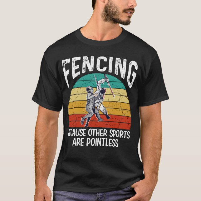 Camiseta Fencing Because Other Sports Are Pointless Fencing (Frente)