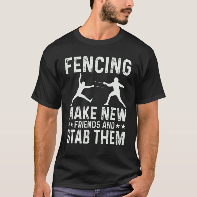 Camiseta Fencing Make New Friends And Stab Them Funny Fence (Frente)