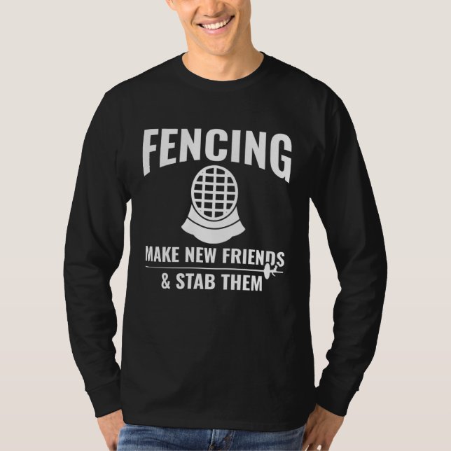 Camiseta Fencing Make New Friends & Stab Them  Fencing Fenc (Frente)