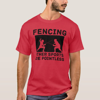 Camiseta Fencing Other Sports Are Pointless Fencing Combat 