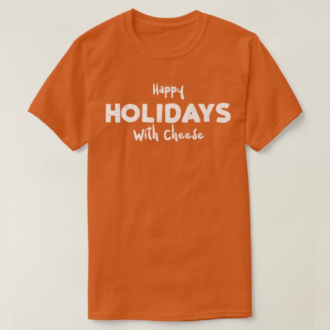 Camiseta Feriados Felizes Com Queijo Dizendo (Frente do Design)
