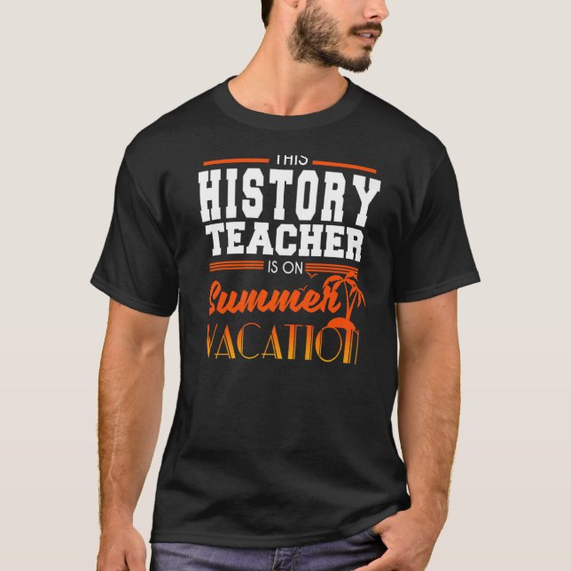 Camiseta Férias De Verão De Professores De História Fim Do  (Frente)