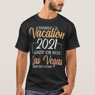 Camiseta Férias Familiares 2021 Prontas Ou Não Em Las Vegas