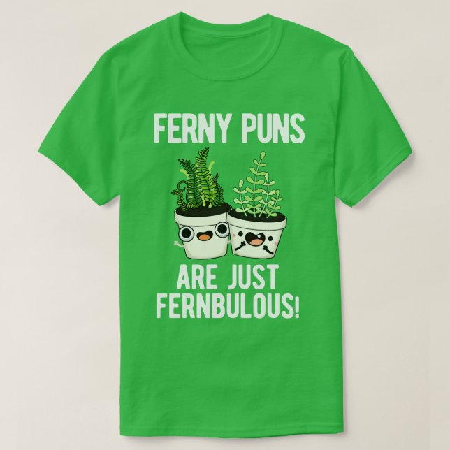 Camiseta Ferny Puns É Apenas Uma Fábrica Engraçada Fernbulo (Frente do Design)