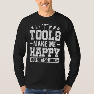 Camiseta Ferramentas Me Tornam Feliz Você Não Tanto De Manu