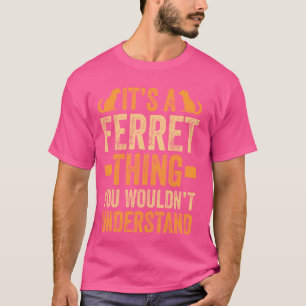 Camiseta Ferret Lover Engraçado É uma coisa de Ferret