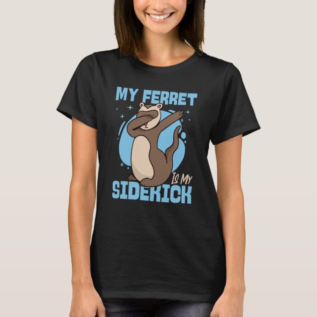 Camiseta Ferrets My Ferret Is My Sidekick (Frente)