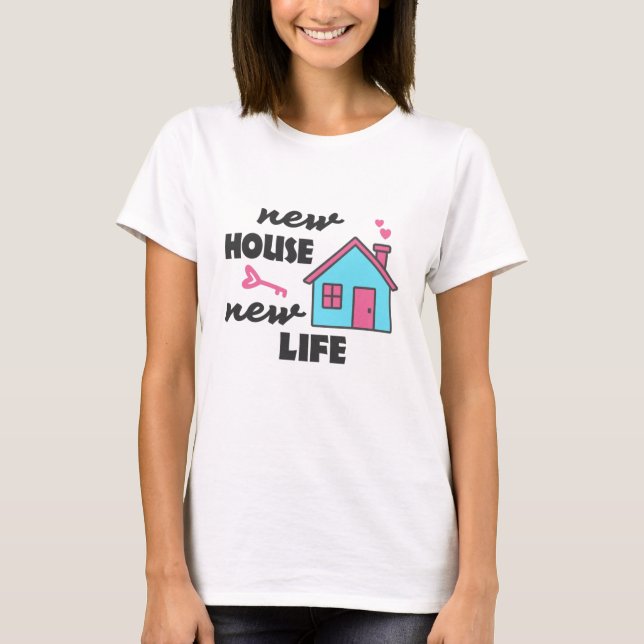 Camiseta Festa de aquecimento doméstico New House New Life (Frente)