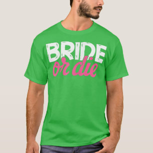 Camiseta Festa de Despedida de Solteira da Noiva ou Morra F