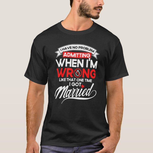 Camiseta Festa de Divórcio Feliz Admitindo Quando Estou Err (Frente)