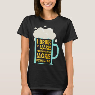 Camiseta Festa de Sarcasm Eu Bebo para Fazer Pessoas mais I