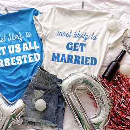 Camiseta Festa de solteira Mais Provável Para Casar