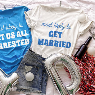 Camiseta Festa de solteira Mais Provável Para Casar