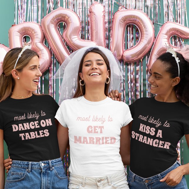 Camiseta Festa de solteira Mais Provável Para Casar (Criador carregado)