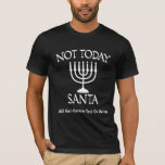Camiseta Festa Engraçado de Chanucá Não Hoje Papais noeis<br><div class="desc">🕎 👕 Celebrar o Festival das Luzes com os nossos Designs de camiseta e camiseta Hanukkah! ✡️ honrar 🕯️ ricas tradições e significado de Chanucá com nossa coleção de designs que homenageiam o festival judeu. Esteja você celebrando o Banquete da Dedicação ou simplesmente abraçando o calor do Festival das Luzes,...</div>