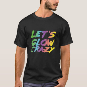 Camiseta Festa Legal de Aniversário do vamos Glow Crazy T