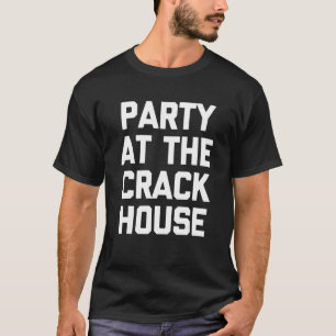 Camiseta Festa Na Crack House Dizendo Sarcástico