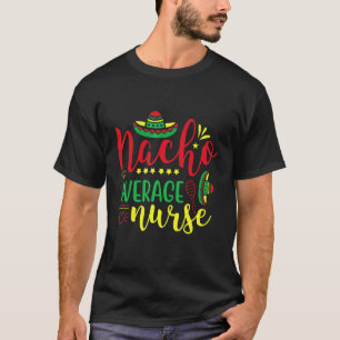 Camiseta Festa Nacho Average Nurse Cinco De Mayo Mexicana