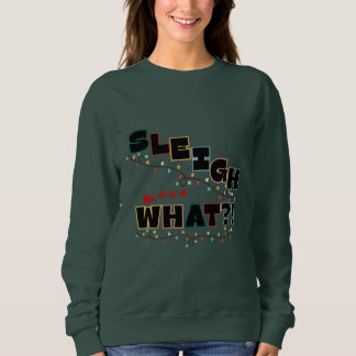 Camiseta Festive Sass Sweatshirt - Sleigh What Design