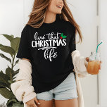 Camiseta Festivo Holly Typographics Christmas Life<br><div class="desc">Esta design de natal festiva mostra holly e o natal temido dizendo ( Vivendo a Vida de Natal ) em texto na moda moderno. #natal #natal #camisetas natalinas #festivo #sazonal #feriados #feriado #sáb #dizendo #citação #na moda #moda #presentes #presente #presente #dom #presente #giftsforshe #blackandwhite</div>