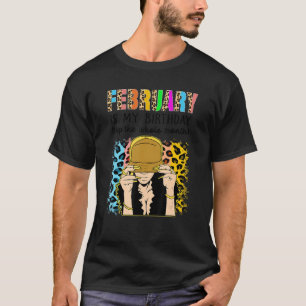 Camiseta Fevereiro É Meu Aniversário Sim O Mês Todo Nascido