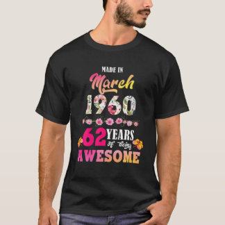 Camiseta Fez Em Março De 1960 Meu Aniversário De 62 Anos De