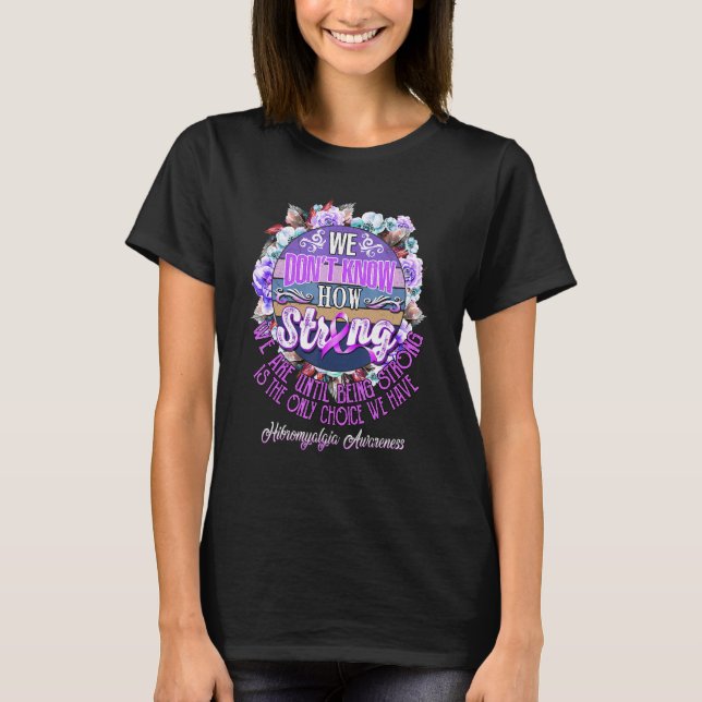 Camiseta Fibromialgia Sensibilização Não Sabemos Quão Forte (Frente)