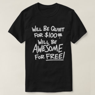 Camiseta Ficarei Quieto Por $100 Serei Incrível De Graça
