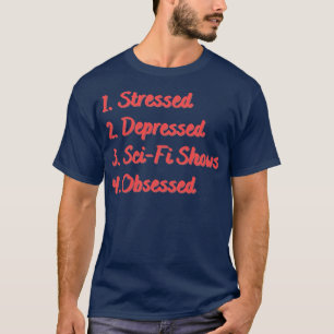 Camiseta Ficha de SciFi estressado e deprimido mostra obcec