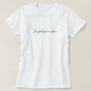 Camiseta Fico feliz que esteja viva