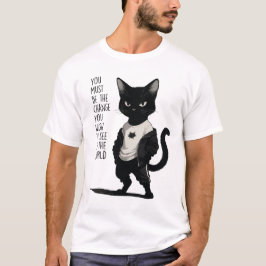 Camiseta Fierce Black Cat Be The Change Quote - Inspiration