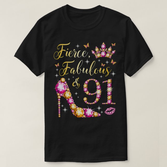 Camiseta Fierce Fabulous & 91 Years Old Women 91st Birthday (Frente do Design)