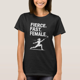 Camiseta Fierce Fast Female Fencing Girl Sport Lover