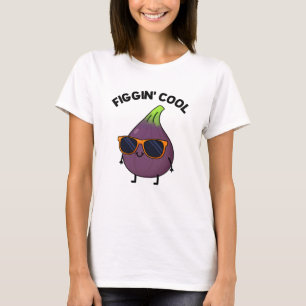 Camiseta Figgin Legal Funny Fig Comida Pun