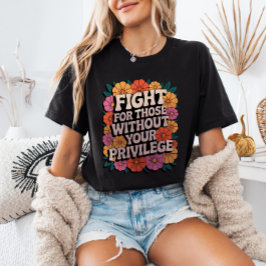 Camiseta Fight for Those Without Your Privilege Activist