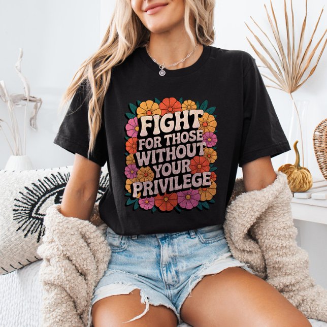 Camiseta Fight for Those Without Your Privilege Activist (Criador carregado)