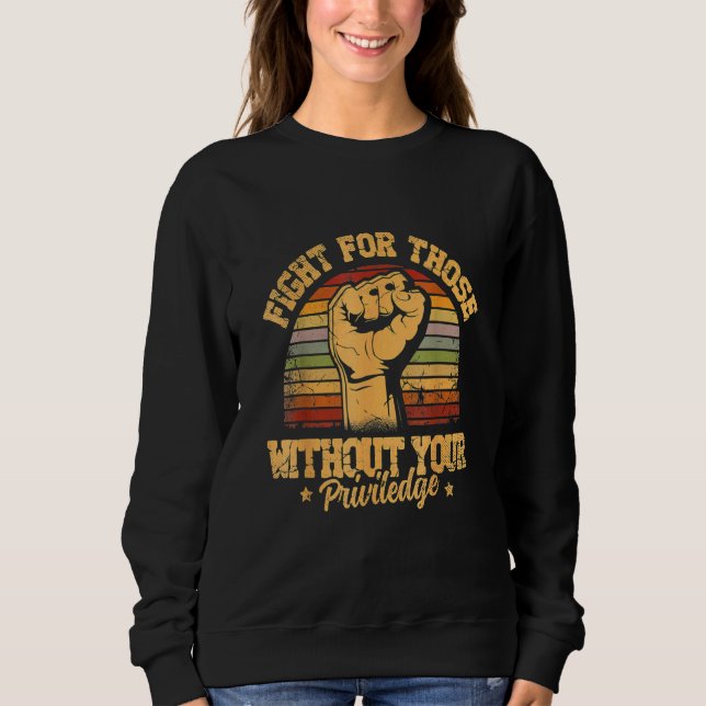 Camiseta Fight For Those Without Your Privilege - Gift for  (Frente)