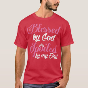 Camiseta Filha abençoada por Deus mimada pelo meu Pai