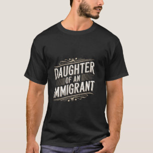 Camiseta Filha De Um Imigrante