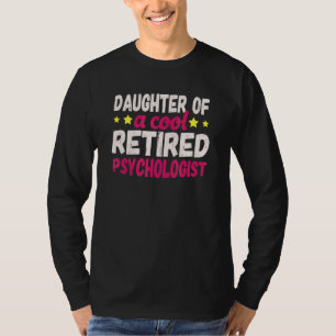 Camiseta Filha De Um Psicólogo Aposentado Legal