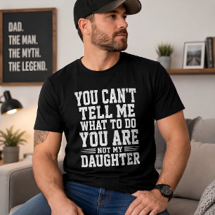 Camiseta Filha engraçada dizendo Você não pode me dizer o q