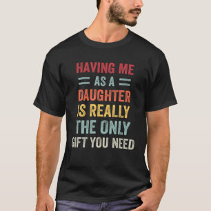 Camiseta Filha Engraçada É O Único Presente Que Precisa De