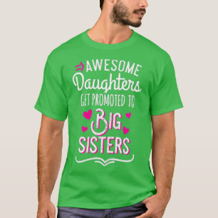 Camiseta Filhas Incríveis São Promovidas Para A Irmã Grande