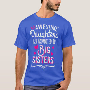 Camiseta Filhas Incríveis São Promovidas Para A Irmã Grande