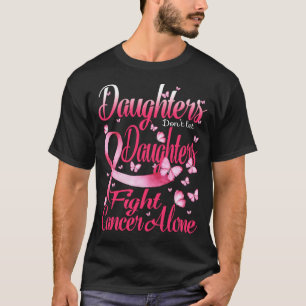Camiseta Filhas Não Deixam Filhas Combater O Cancer A