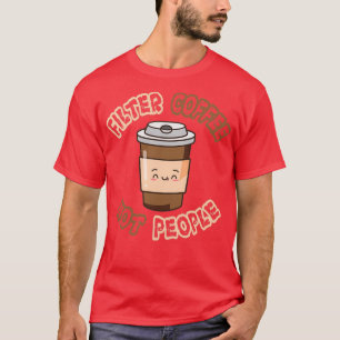 Camiseta Filtrar Café Não Pessoas Designs 1