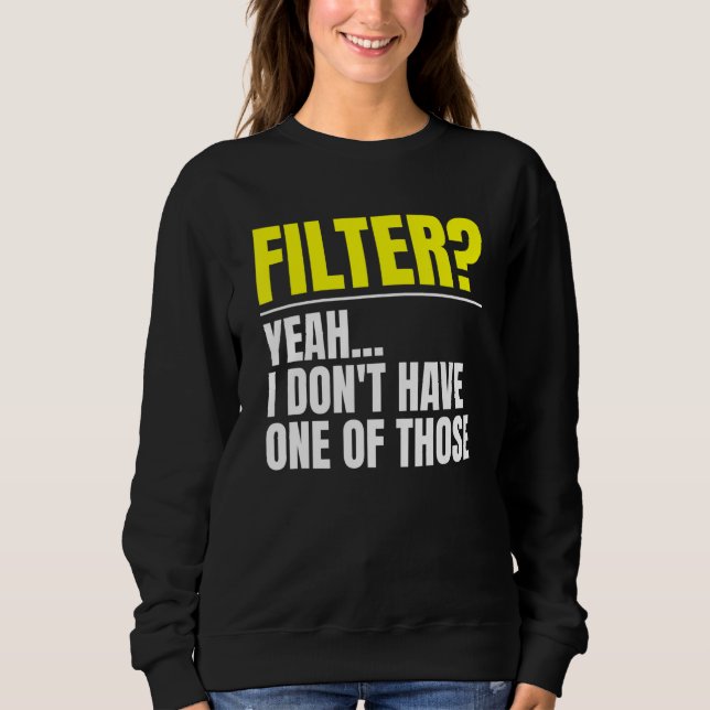 Camiseta Filtro Sim Eu Não Tenho Um Desses Sem Filtro (Frente)
