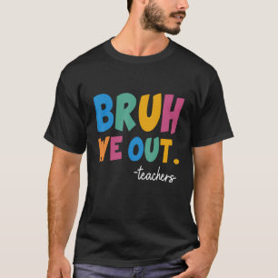 Camiseta Fim Bonito Do Ano Escolar Professor Summer Bruh Nó